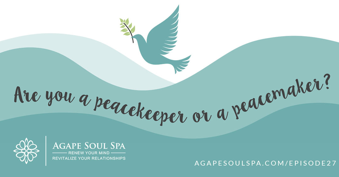 Episode 27: Are you a peacekeeper or a peacemaker?