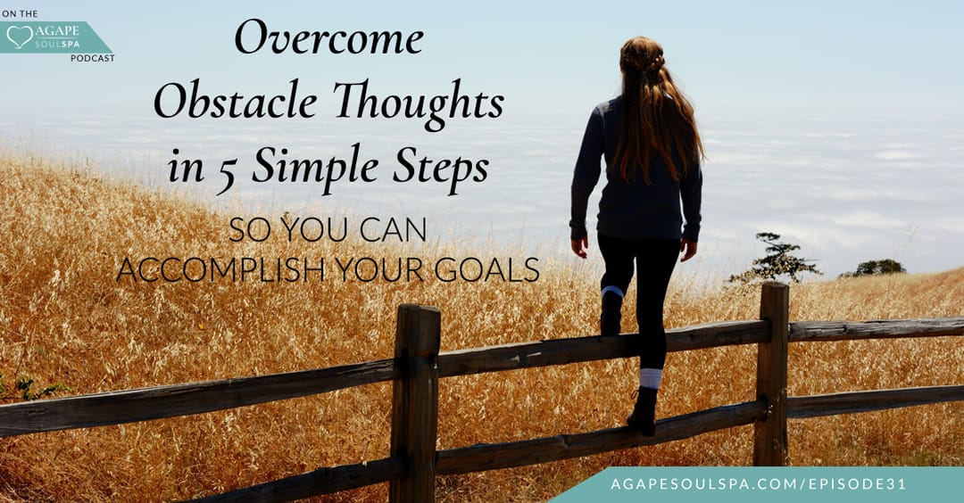 Overcome Obstacle Thoughts in 5 Simple Steps