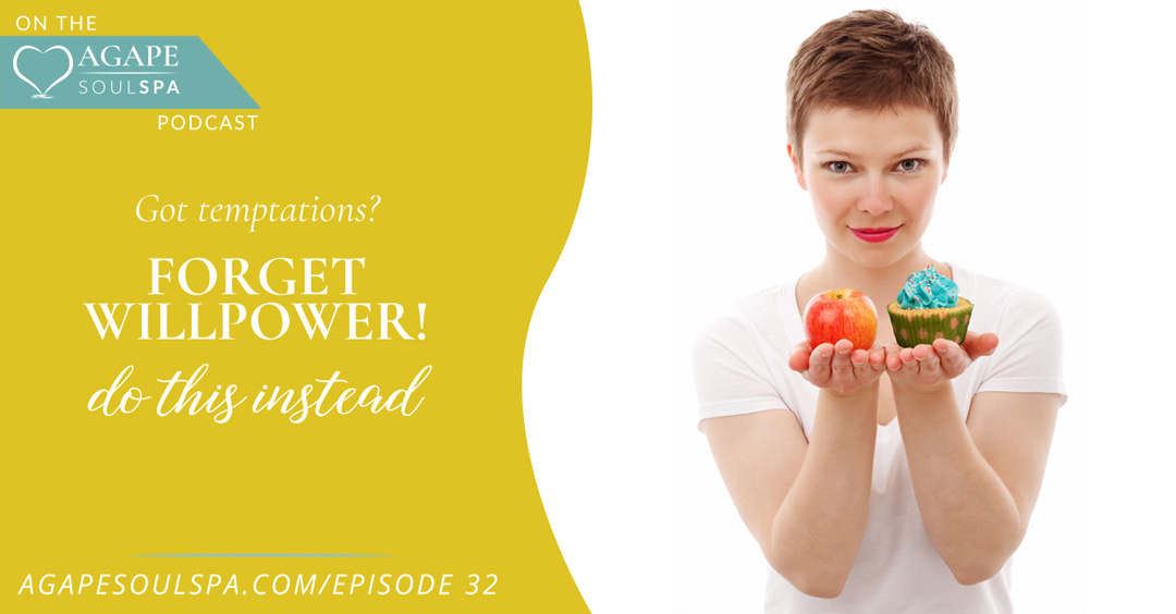 Got temptations? Forget Willpower! Do this instead.