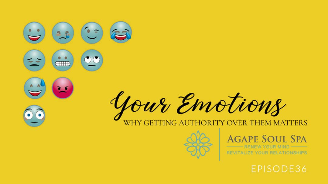 Ep 36 Why Getting Authority Over Your Emotions Matters