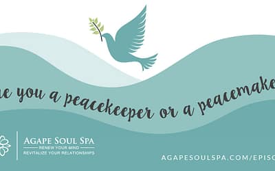 Episode 27: Are You a Peacekeeper or a Peacemaker?