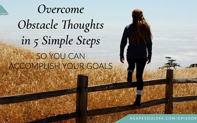 Episode 31: Overcoming Obstacle Thoughts