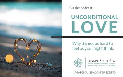 Episode 40: Unconditional Love: Why It’s Not as Hard to Feel As You Might Think